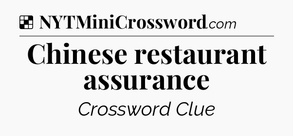 Solution: Chinese restaurant assurance - NYT Crossword