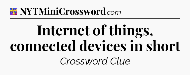 Internet of things, connected devices in short Codycross