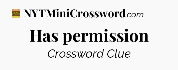 Has permission - Eugene Sheffer Crossword