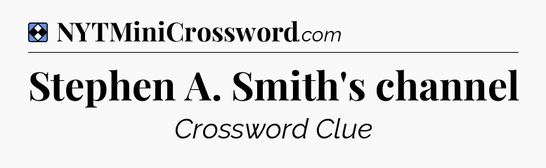 Solution: Stephen A. Smith's channel - NYT Mini Crossword