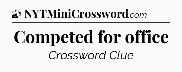Competed for office - Daily Themed Classic Crossword