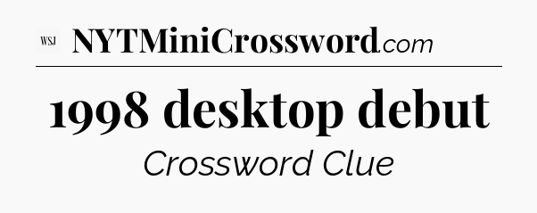 1998 desktop debut - WSJ Crossword