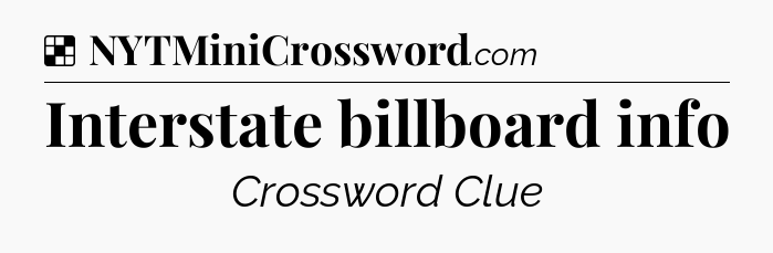 Solution: Interstate billboard info - NYT Crossword