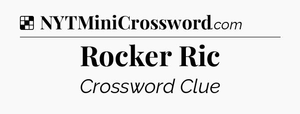 Solution: Rocker Ric - NYT Crossword