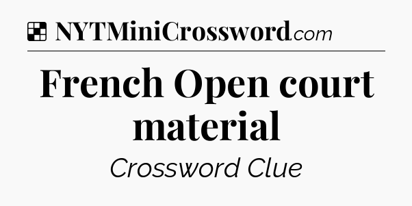 Solution: French Open court material - NYT Crossword