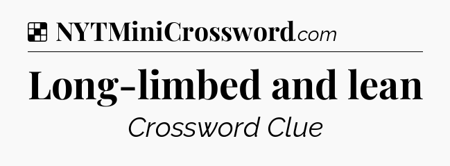 Solution: Long-limbed and lean - NYT Crossword