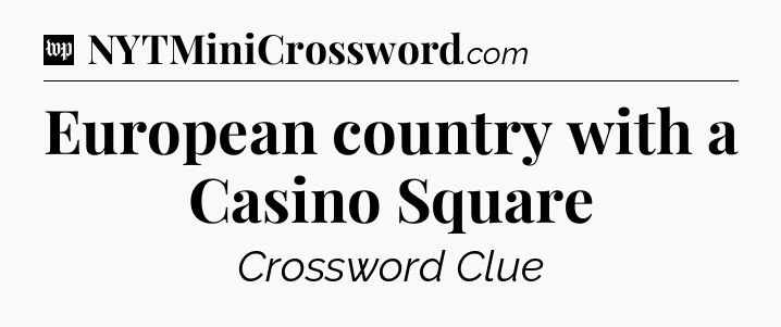 European country with a Casino Square Crossword Clue
