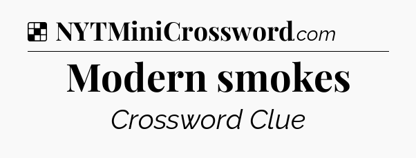 Solution: Modern smokes - NYT Crossword