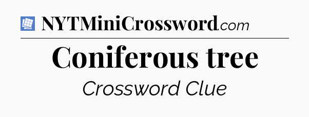 Coniferous tree Puzzle Page Crossword Clue