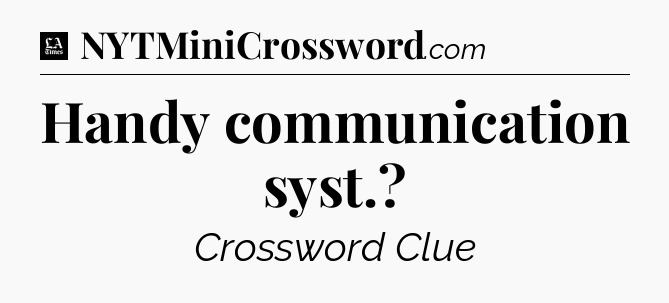 Handy communication syst - LA Times Crossword