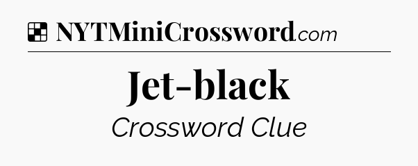 Solution: Jet-black - NYT Crossword