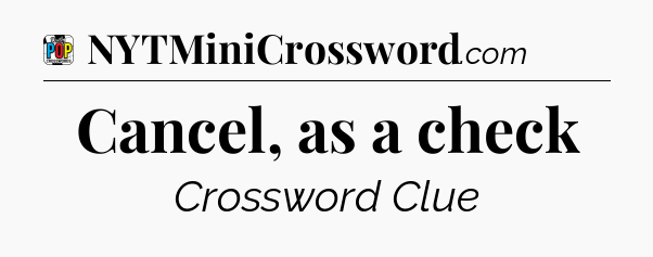 Cancel, as a check Crossword Clue