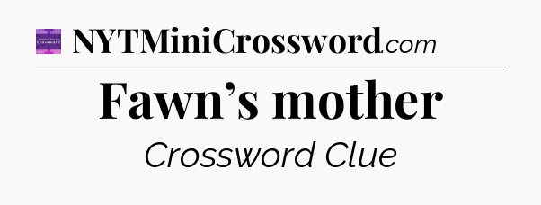 Fawn’s mother - Thomas Joseph Crossword