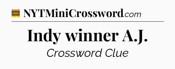 Indy winner A.J - Eugene Sheffer Crossword