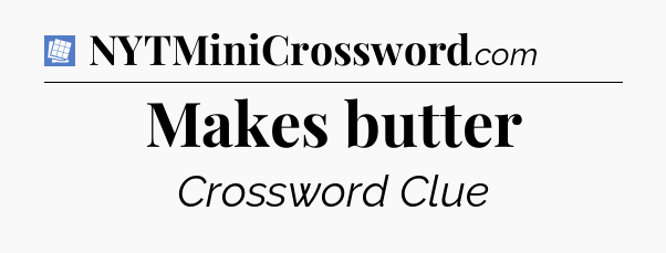 Makes butter Puzzle Page Crossword Clue