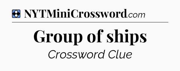 Solution: Group of ships - NYT Mini Crossword