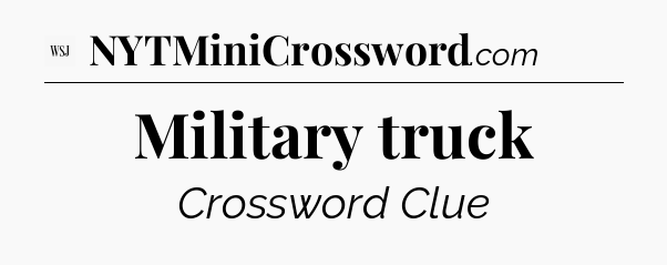 Military truck - WSJ Crossword