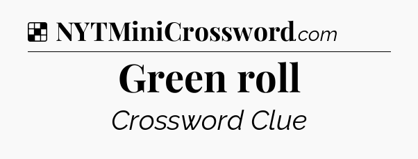 Solution: Green roll - NYT Crossword