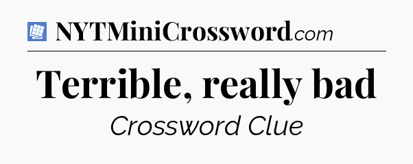 Terrible, really bad Puzzle Page Crossword Clue