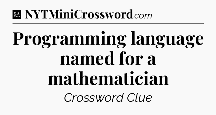 Programming language named for a mathematician - LA Times Crossword