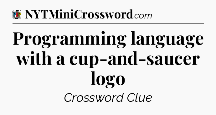 Programming language with a cup-and-saucer logo Crossword Clue