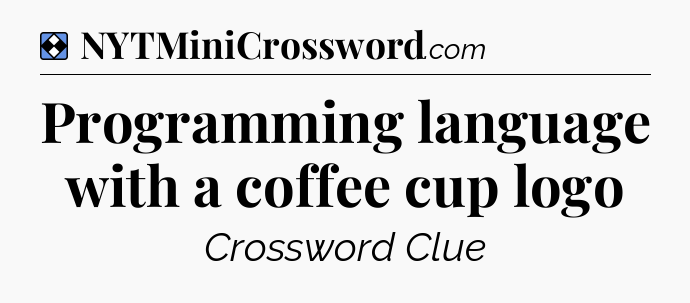 Solution: Programming language with a coffee cup logo - NYT Mini Crossword