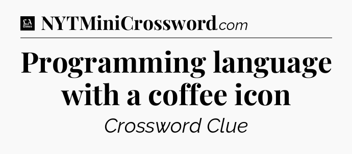 Programming language with a coffee icon - LA Times Crossword
