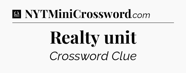 Realty unit - LA Times Crossword