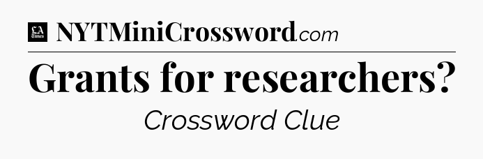 Grants for researchers - LA Times Crossword