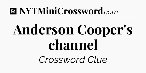 Anderson Cooper's channel - LA Times Crossword