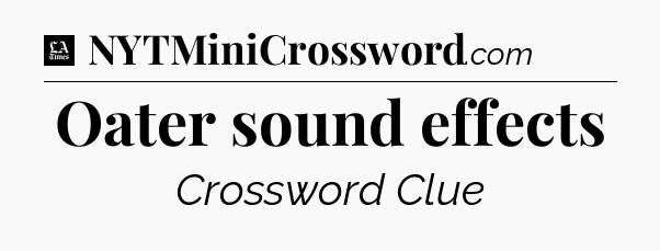 Oater sound effects - LA Times Crossword