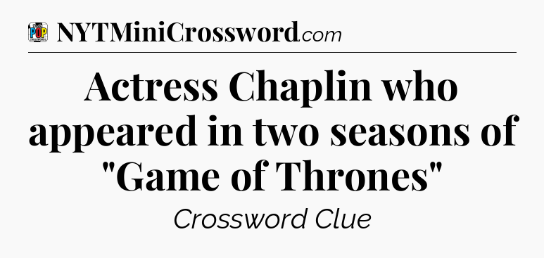 Actress Chaplin who appeared in two seasons of 