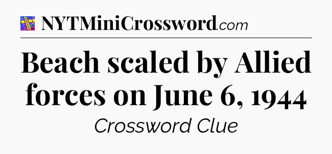 Beach scaled by Allied forces on June 6, 1944 Codycross