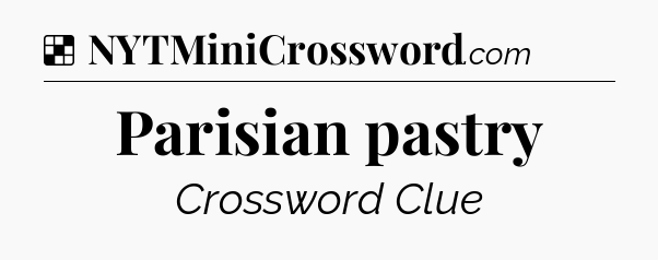 Solution: Parisian pastry - NYT Crossword