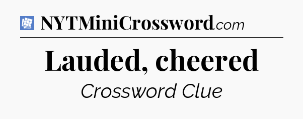 Lauded, cheered Puzzle Page Crossword Clue