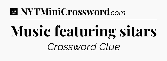 Music featuring sitars - LA Times Crossword