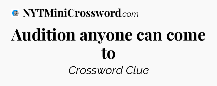 Audition anyone can come to Crossword Clue
