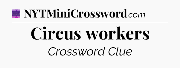 Circus workers - Thomas Joseph Crossword