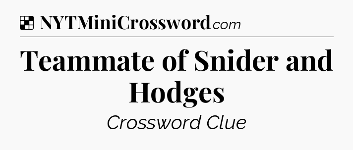 Solution: Teammate of Snider and Hodges - NYT Crossword