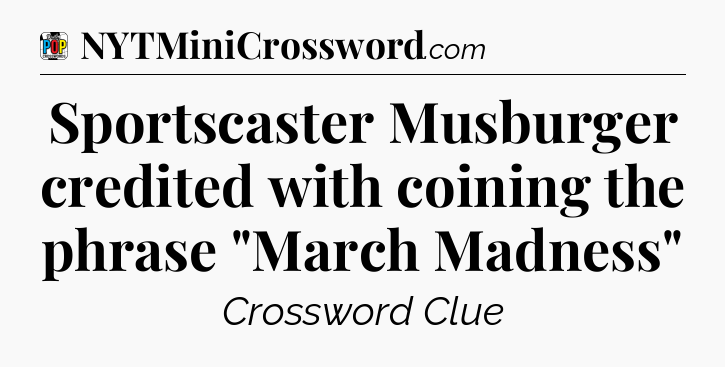 Sportscaster Musburger credited with coining the phrase 