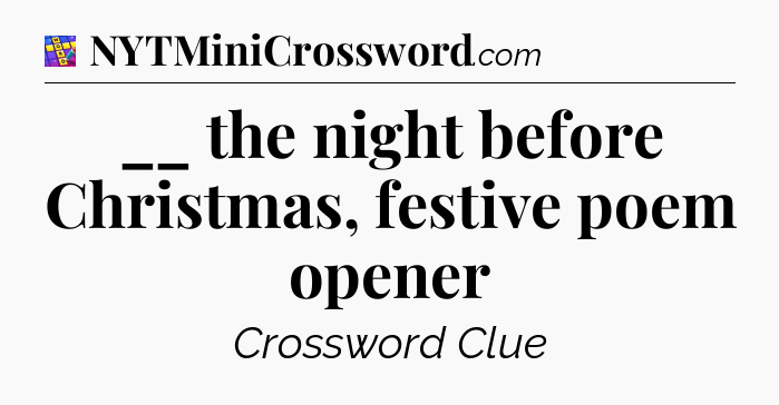 __ the night before Christmas, festive poem opener Codycross