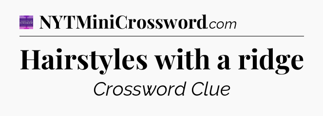 Hairstyles with a ridge - Thomas Joseph Crossword