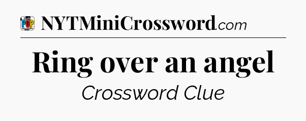 Ring over an angel Crossword Clue