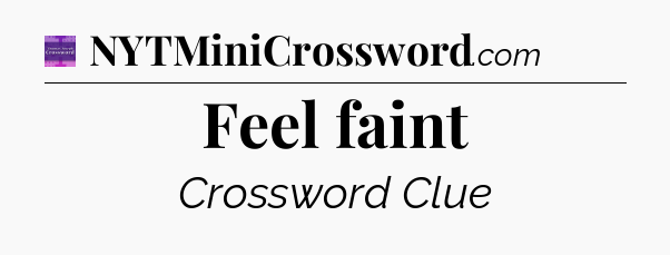 Feel faint - Thomas Joseph Crossword