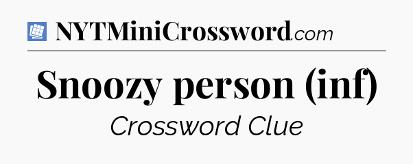 Snoozy person (inf) Puzzle Page Crossword Clue