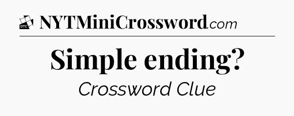 Simple ending - Daily Themed Classic Crossword