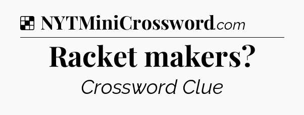 Solution: Racket makers - NYT Crossword