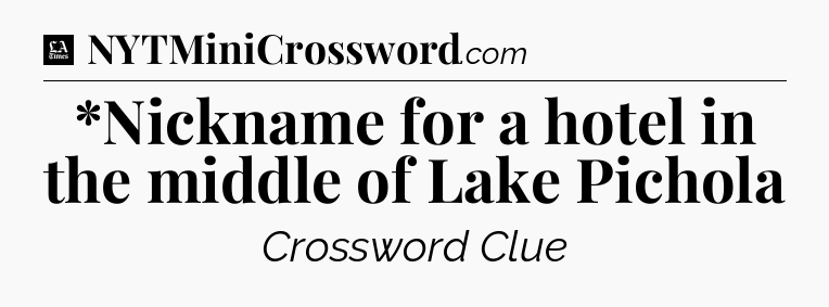 *Nickname for a hotel in the middle of Lake Pichola - LA Times Crossword