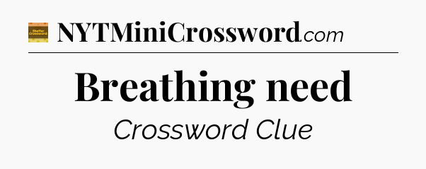 Breathing need - Eugene Sheffer Crossword