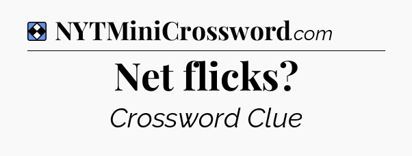 Solution: Net flicks - NYT Mini Crossword